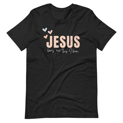Jesus Loves Me This I Know t-shirt